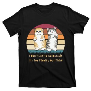 I Don't Like To Go Outside It's Too Peopley Out There | Cat T-Shirt