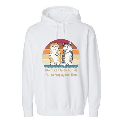 I Don't Like To Go Outside It's Too Peopley Out There | Cat Garment-Dyed Fleece Hoodie