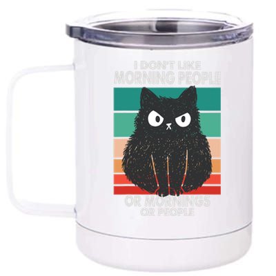 I Don't Like Morning People Or Mornings Or People Funny Cat 12 oz Stainless Steel Tumbler Cup