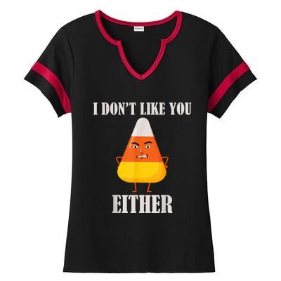 I Don't Like You Either Funny Halloween Candy Corn Ladies Halftime Notch Neck Tee