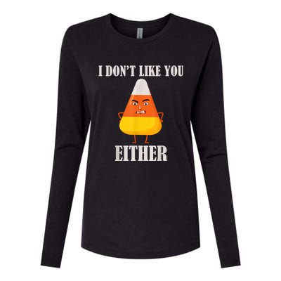 I Don't Like You Either Funny Halloween Candy Corn Womens Cotton Relaxed Long Sleeve T-Shirt