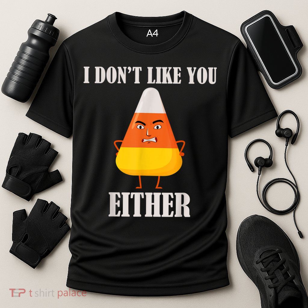 I Don't Like You Either Funny Halloween Candy Corn Performance Shirt