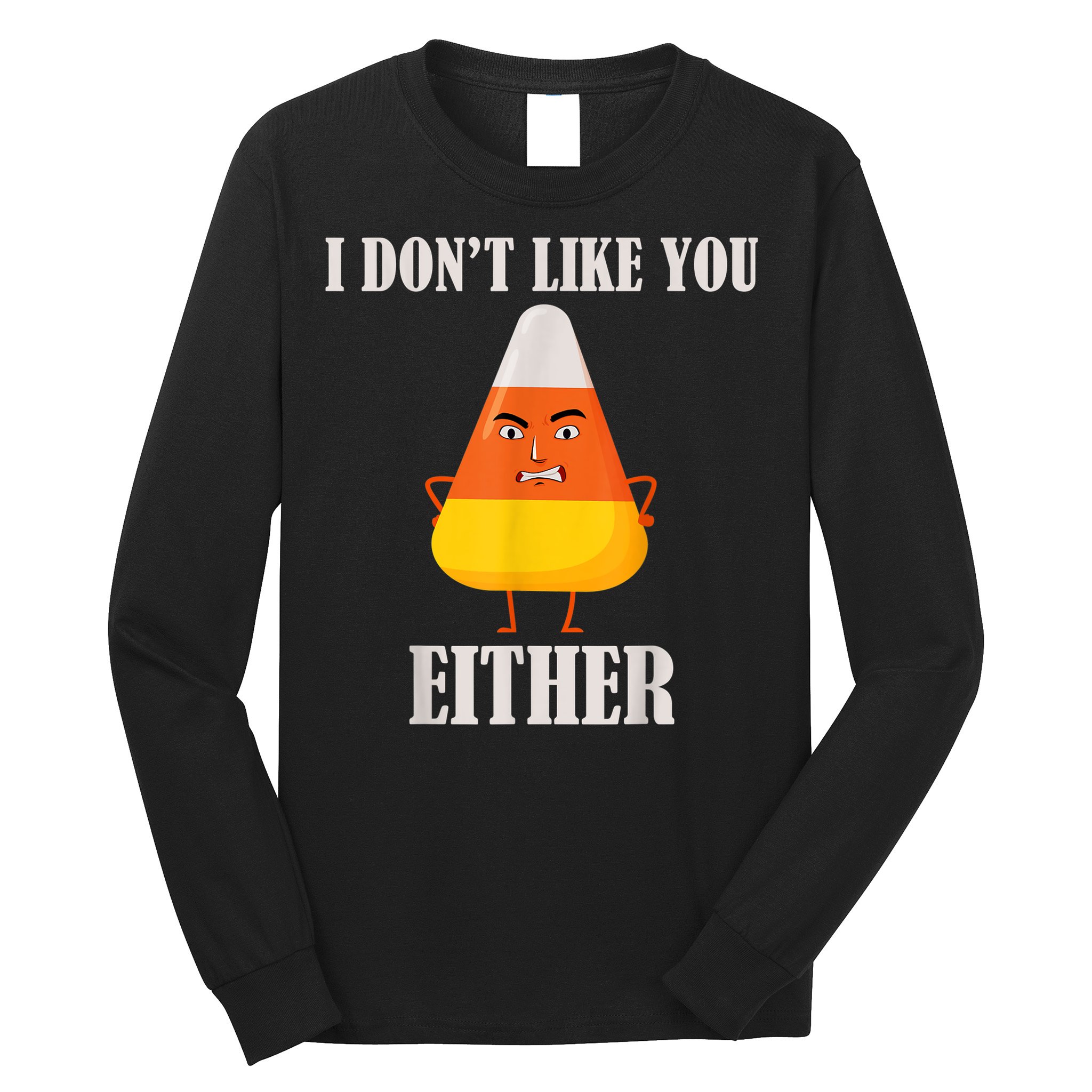 I Don't Like You Either Funny Halloween Candy Corn Long Sleeve Shirt