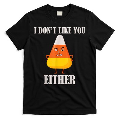I Don't Like You Either Funny Halloween Candy Corn T-Shirt