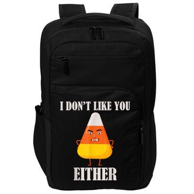 I Don't Like You Either Funny Halloween Candy Corn Impact Tech Backpack