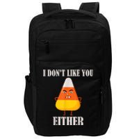 I Don't Like You Either Funny Halloween Candy Corn Impact Tech Backpack