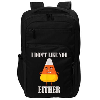 I Don't Like You Either Funny Halloween Candy Corn Impact Tech Backpack