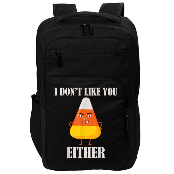 I Don't Like You Either Funny Halloween Candy Corn Impact Tech Backpack