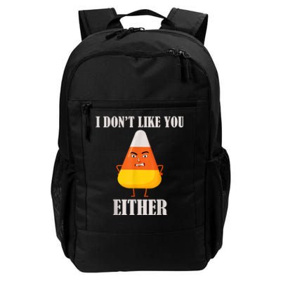 I Don't Like You Either Funny Halloween Candy Corn Daily Commute Backpack