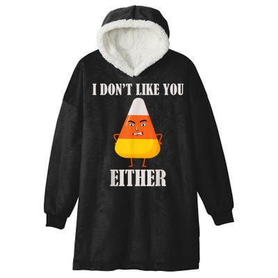 I Don't Like You Either Funny Halloween Candy Corn Hooded Wearable Blanket
