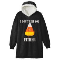 I Don't Like You Either Funny Halloween Candy Corn Hooded Wearable Blanket