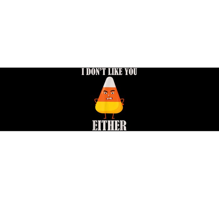 I Don't Like You Either Funny Halloween Candy Corn Bumper Sticker