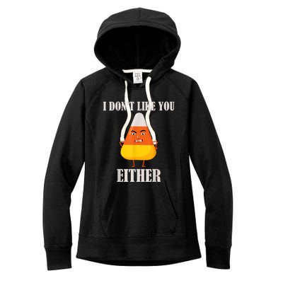 I Don't Like You Either Funny Halloween Candy Corn Women's Fleece Hoodie