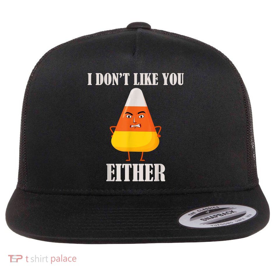 I Don't Like You Either Funny Halloween Candy Corn Flatbill Hat
