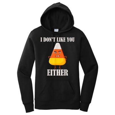 I Don't Like You Either Funny Halloween Candy Corn Women's Pullover Hoodie