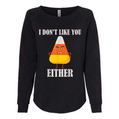 I Don't Like You Either Funny Halloween Candy Corn Womens California Wash Sweatshirt