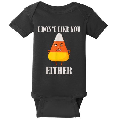 I Don't Like You Either Funny Halloween Candy Corn Baby Bodysuit