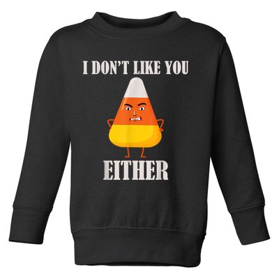 I Don't Like You Either Funny Halloween Candy Corn Toddler Sweatshirt