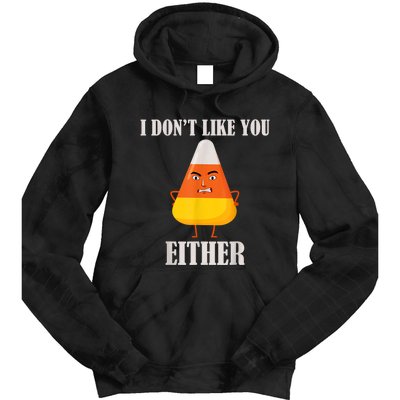 I Don't Like You Either Funny Halloween Candy Corn Tie Dye Hoodie