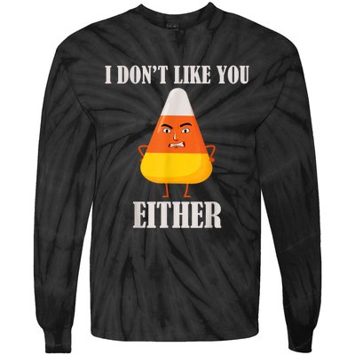 I Don't Like You Either Funny Halloween Candy Corn Tie-Dye Long Sleeve Shirt