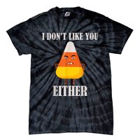 I Don't Like You Either Funny Halloween Candy Corn Tie-Dye T-Shirt