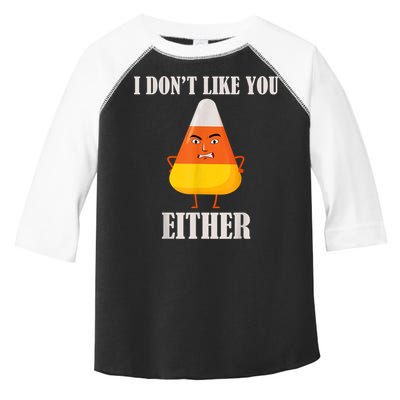 I Don't Like You Either Funny Halloween Candy Corn Toddler Fine Jersey T-Shirt