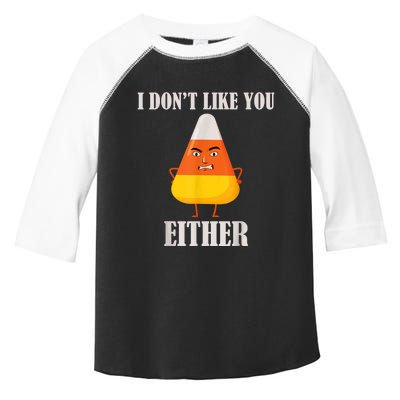 I Don't Like You Either Funny Halloween Candy Corn Toddler Fine Jersey T-Shirt