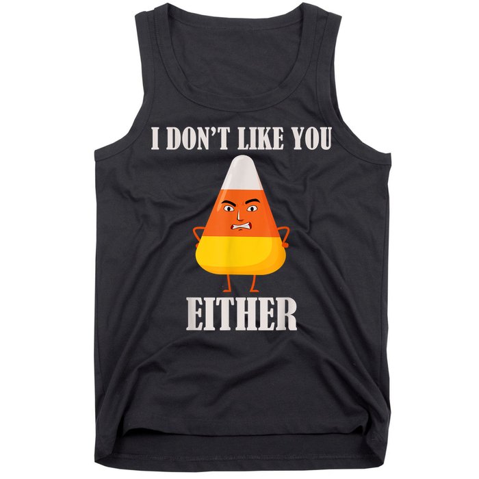 I Don't Like You Either Funny Halloween Candy Corn Tank Top
