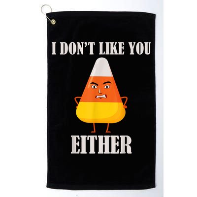 I Don't Like You Either Funny Halloween Candy Corn Golf Towel
