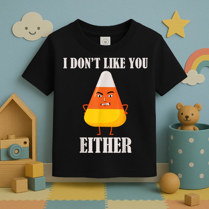 I Don't Like You Either Funny Halloween Candy Corn Toddler T-Shirt