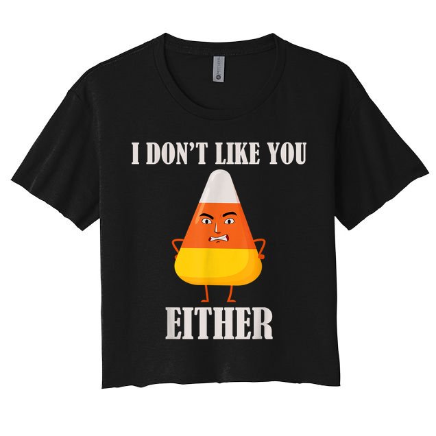 I Don't Like You Either Funny Halloween Candy Corn Crop Top
