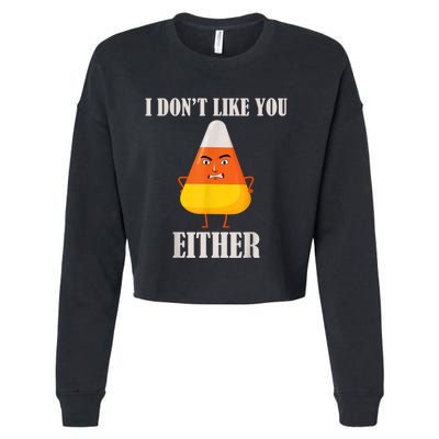 I Don't Like You Either Funny Halloween Candy Corn Cropped Pullover Crew