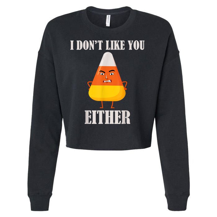 I Don't Like You Either Funny Halloween Candy Corn Cropped Pullover Crew