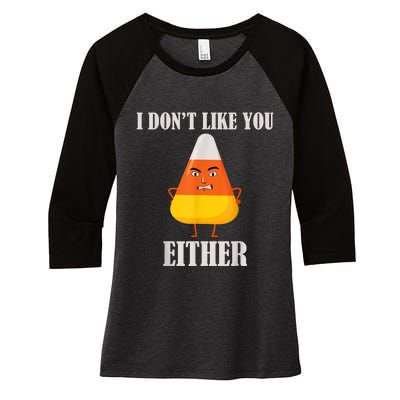 I Don't Like You Either Funny Halloween Candy Corn Women's Tri-Blend 3/4-Sleeve Raglan Shirt