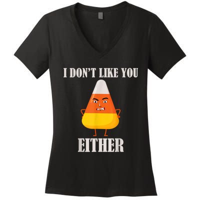 I Don't Like You Either Funny Halloween Candy Corn Women's V-Neck T-Shirt