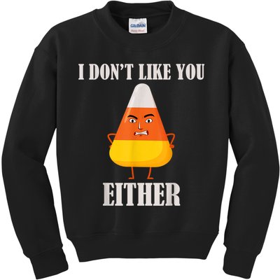 I Don't Like You Either Funny Halloween Candy Corn Kids Sweatshirt