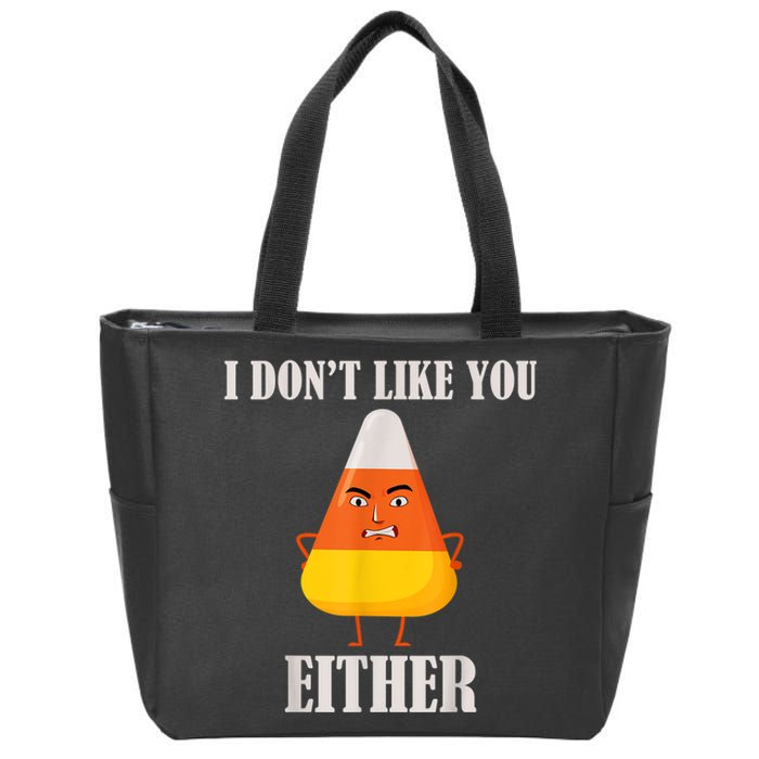 I Don't Like You Either Funny Halloween Candy Corn Zip Tote Bag