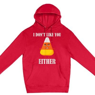 I Don't Like You Either Funny Halloween Candy Corn Premium Pullover Hoodie