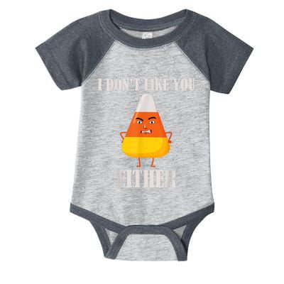 I Don't Like You Either Funny Halloween Candy Corn Infant Baby Jersey Bodysuit