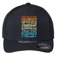 I DonT Like To Think Before I Speak Flexfit Unipanel Trucker Cap