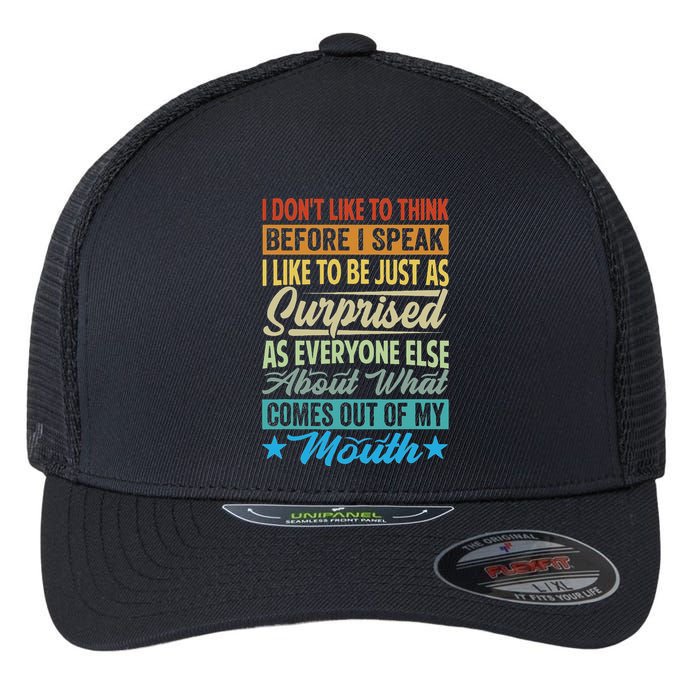 I DonT Like To Think Before I Speak Flexfit Unipanel Trucker Cap