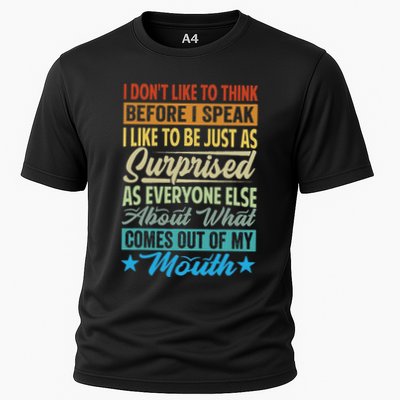 I DonT Like To Think Before I Speak Performance Shirt