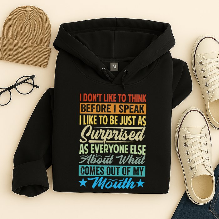 I DonT Like To Think Before I Speak Hoodie