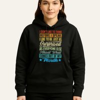 I DonT Like To Think Before I Speak Hoodie