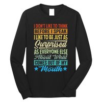 I DonT Like To Think Before I Speak Long Sleeve Shirt