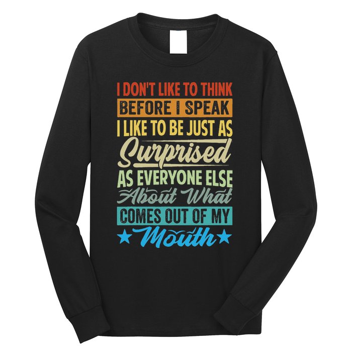 I DonT Like To Think Before I Speak Long Sleeve Shirt