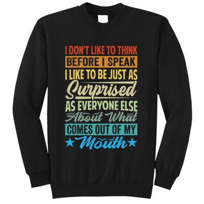 I DonT Like To Think Before I Speak Sweatshirt