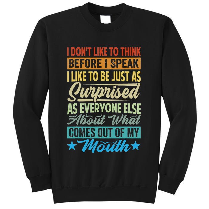 I DonT Like To Think Before I Speak Sweatshirt