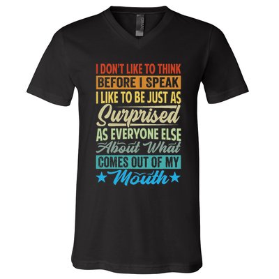 I DonT Like To Think Before I Speak V-Neck T-Shirt