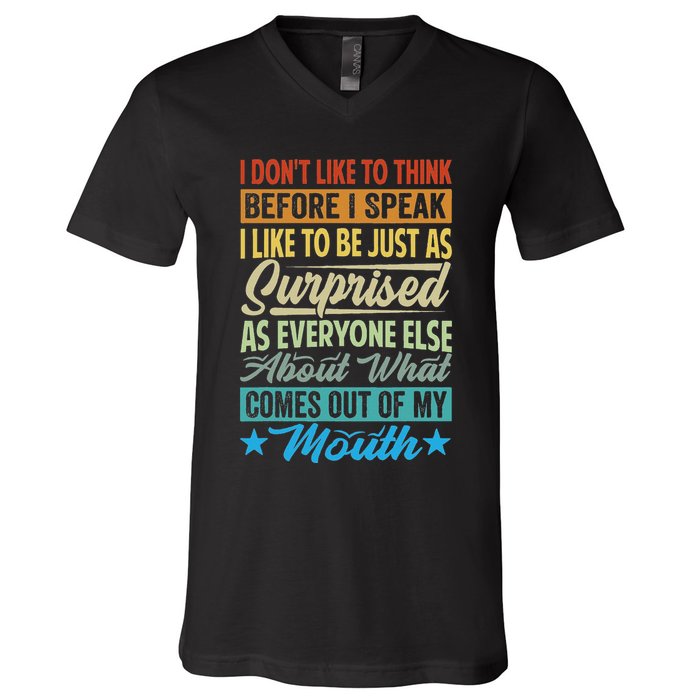 I DonT Like To Think Before I Speak V-Neck T-Shirt